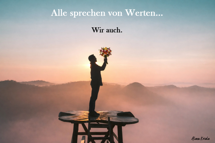 Alle reden von Werten. Wir auch.